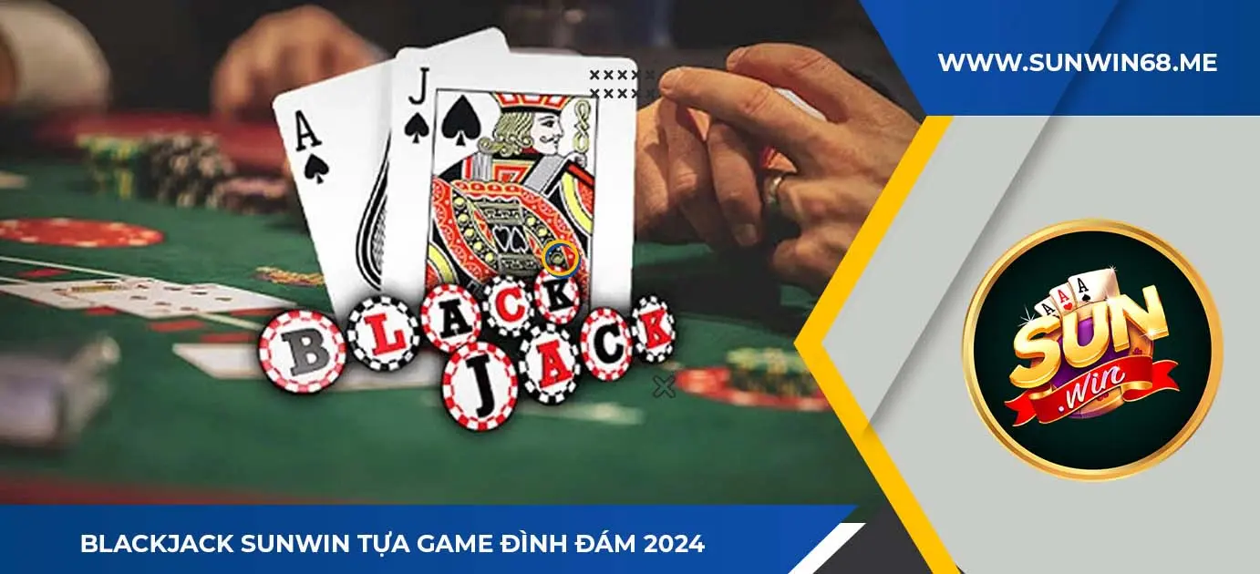 blackjack sunwin là gì?