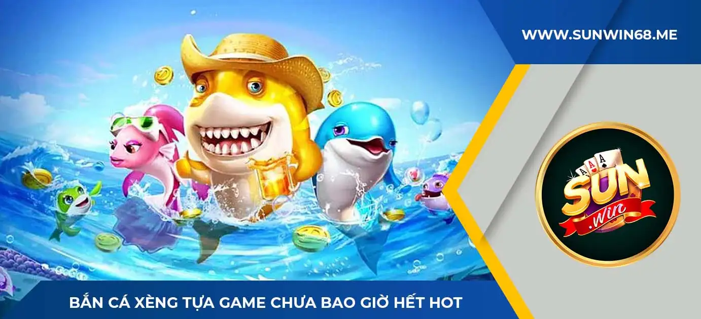 Tại sao nên tham gia chơi game bắn cá xèng đổi thưởng tại SUNWIN?