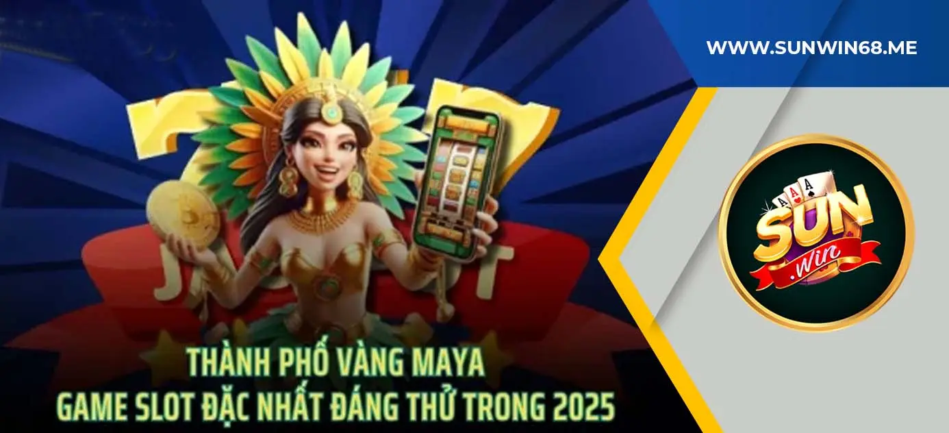 cách chơi nổ hũ thành phố vàng maya cho người mới